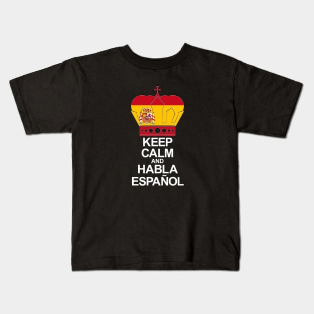 Keep Calm And Habla Español (España) Kids T-Shirt by ostend | Designs